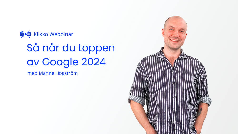 Klikko webbinar: Så når du toppen av Google 2024